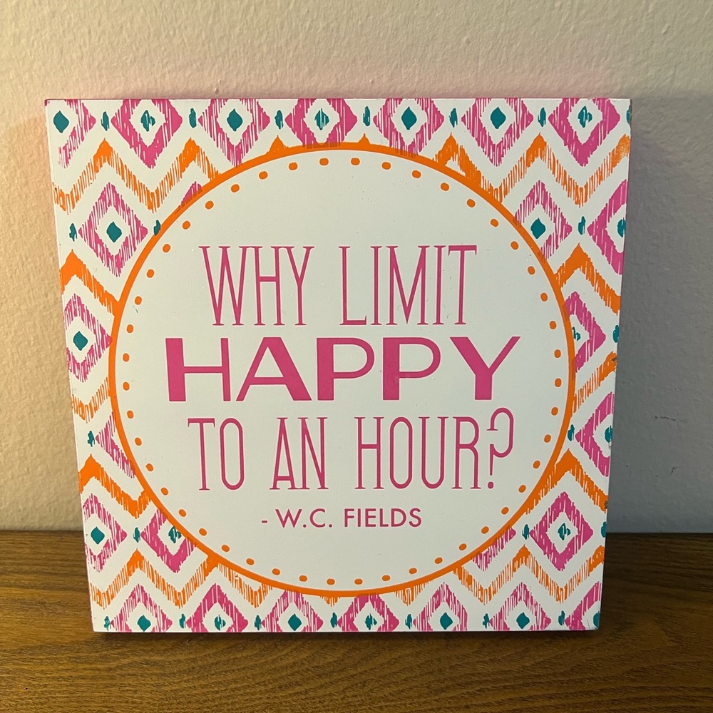⭐️ “Why Limit Happy To An Hour” Sign